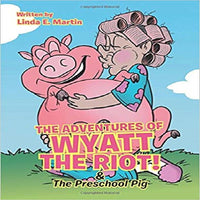 The Adventures of Wyatt the Riot! & The Preschool Pig