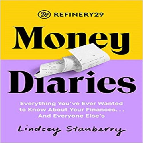 Refinery29 Money Diaries: Everything You've Ever Wanted To Know About Your Finances...