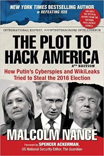 The Plot to Hack America: How Putin's Cyberspies and WikiLeaks Tried to Steal the 2016 El