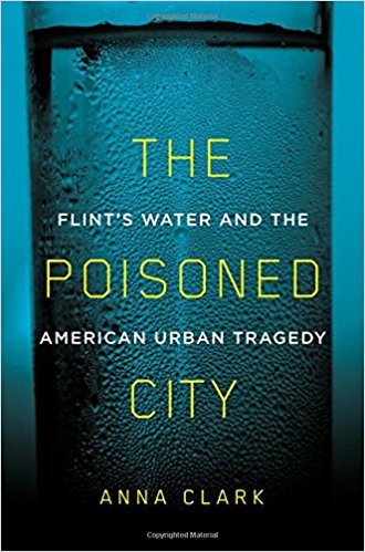 The Poisoned City: Flint's Water and the American Urban Tragedy