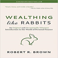 Wealthing Like Rabbits: An Original and Occasionally Hilarious Introduction to the World