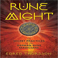 Rune Might: The Secret Practices of the German Rune Magicians (3RD ed.)
