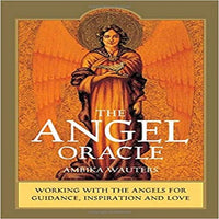 The Angel Oracle: Working With the Angels for Guidance, Inspiration and Love