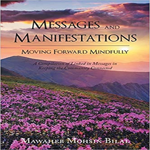 Messages and Manifestations Moving Forward Mindfully: A Compilation of Linked in Mess