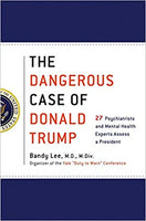 The Dangerous Case of Donald Trump: 27 Psychiatrists and Mental Health Experts Assess a