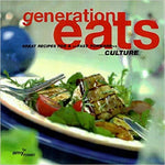 Generation Eats: Great Recipes for a Fast Forward Culture