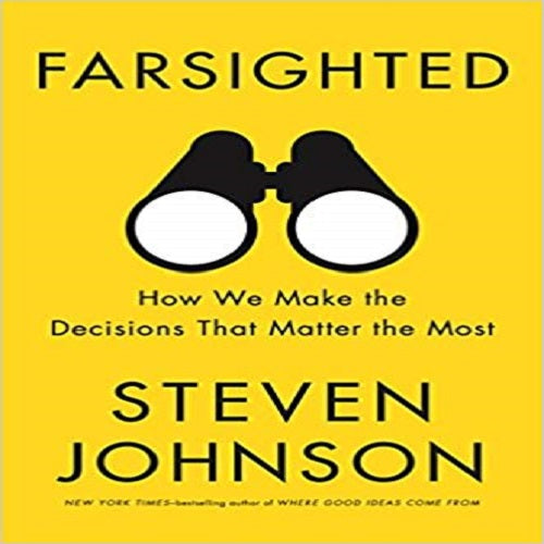 Farsighted: How We Make the Decisions That Matter the Most