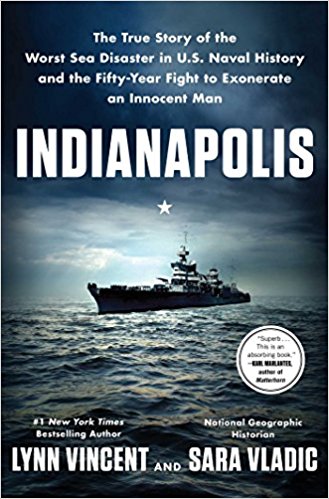 Indianapolis: The True Story of the Worst Sea Disaster in U.S. Naval History and the Fifty-Ye
