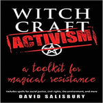 Witchcraft Activism: A Toolkit for Magical Resistance: Includes Spells for Social Justice, Civil