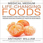 Medical Medium Life-Changing Foods: Save Yourself and the Ones You Love