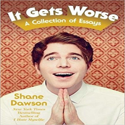 It Gets Worse: A Collection of Essays