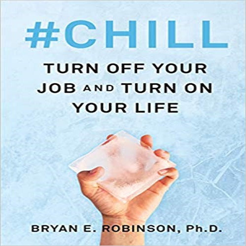 #Chill: Turn Off Your Job and Turn on Your Life