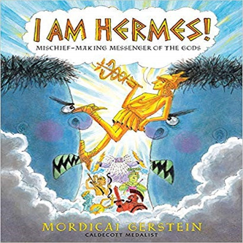 I Am Hermes!: Mischief-making Messenger of the Gods