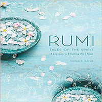 Rumi Tales of the Spirit: A Journey to Healing the Heart