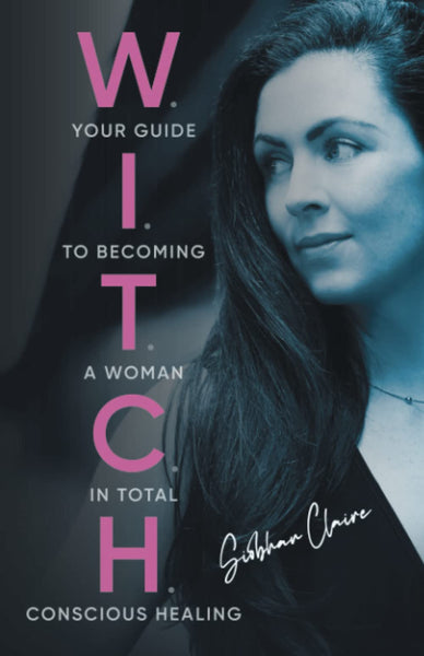 W.I.T.C.H.: Your Guide to Becoming a Woman in Total Conscious Healing