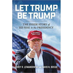 Let Trump Be Trump: The Inside Story of His Rise to the Presidency | ADLE International
