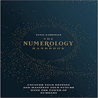 The Numerology Handbook:Uncover Your Destiny and Manifest Your Future With the Powe