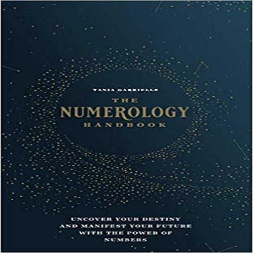 The Numerology Handbook:Uncover Your Destiny and Manifest Your Future With the Powe