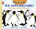 Why Are the Ice Caps Melting?: The Dangers of Global Warming (Let's-Read-and-Find-Out Science. Stage 2)