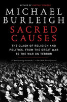 Sacred Causes: The Clash of Religion and Politics, from the Great War to the War on Terror