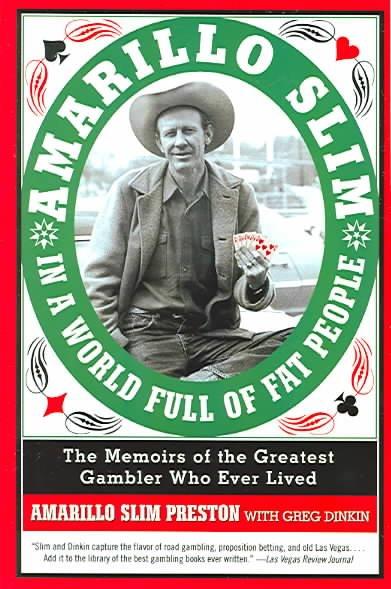 Amarillo Slim In A World Full Of Fat People: The  Memoir Of The Greatest Gambler Who Ever Lived