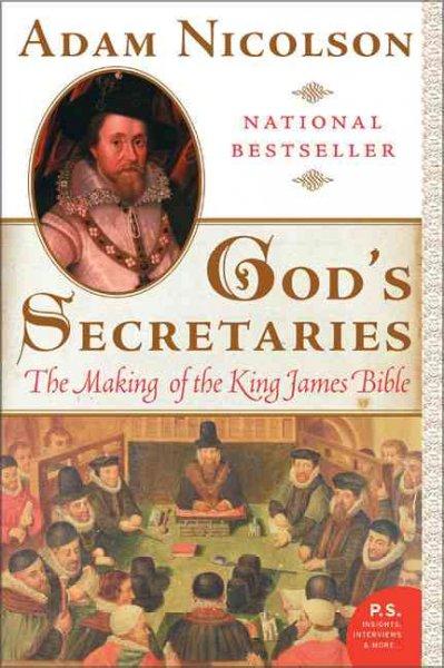 God's Secretaries: The Making Of The King James Bible