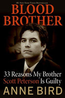 Blood Brother: 33 Reasons My Brother Scott Peterson Is Guilty: Blood Brother