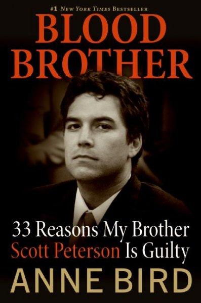 Blood Brother: 33 Reasons My Brother Scott Peterson Is Guilty: Blood Brother
