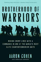 Brotherhood of Warriors: Behind Enemy Lines With a Commando in One of the World's Most Elite Counterterrorism Units