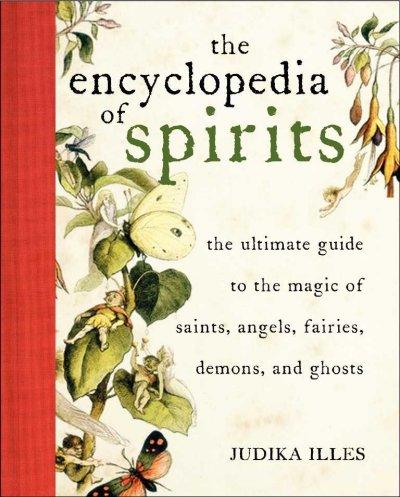 Encyclopedia of Spirits: The Ultimate Guide to the Magic of Saints, Angels, Fairies, Demons,