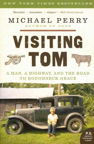 Visiting Tom: A Man, A Highway, and the Road to Roughneck Grace