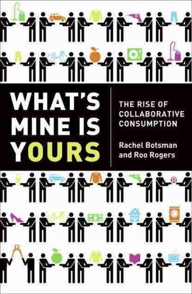 What's Mine Is Yours: The Rise of Collaborative Consumption