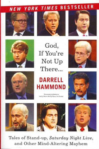 God, If You're Not Up There: Tales of Stand-Up, Saturday Night Live, and Other Mind-Altering Mayhem