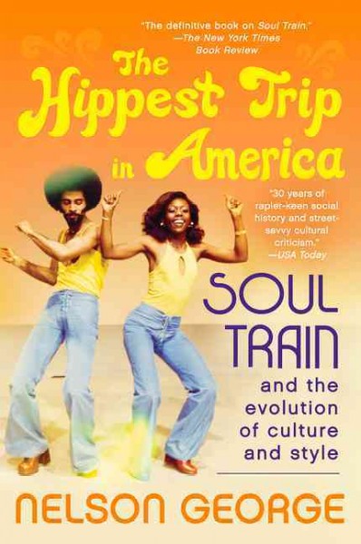 The Hippest Trip in America: Soul Train and the Evolution of Culture and Style: The Hippest