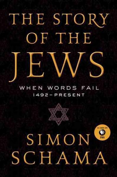 The Story of the Jews: When Words Fail: 1492-present (The Story of the Jews)