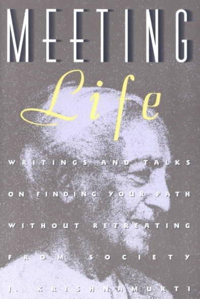 Meeting Life: Writing and Talks on Finding Your Path Without Retreating from Society