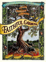 Faithful Gardener: A Wise Tale About That Which Can Never Die