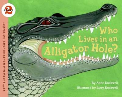 Who Lives in an Alligator Hole? (Let's-Read-and-Find-Out Science. Stage 2)