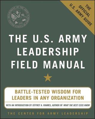 The Us Army Leadership Field Manual: Be, Know, Do