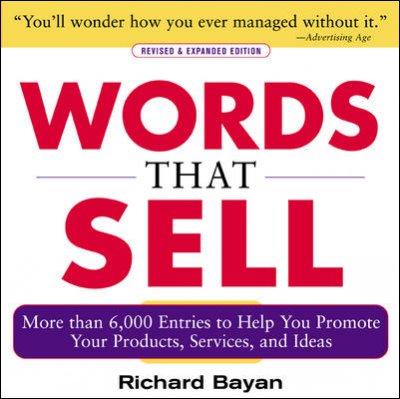 Words that Sell: More than 6,000 Entries to Help You Promote Your Products, Services, and Ideas
