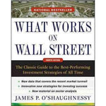 What Works On Wall Street: The Classic Guide to the Best-Performing Investment Strategies of All Time