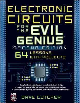 Electronic Circuits for the Evil Genius: 64 Lessons With Projects (Evil Genius)