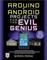 Arduino + Android Projects for the Evil Genius: Control Arduino With Your Smartphone or Tablet (Evil Genius)
