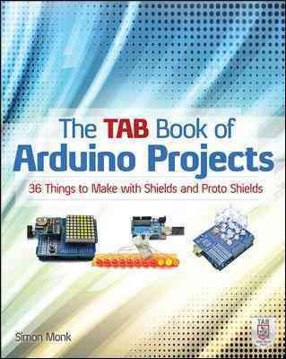 Tab Book of Arduino Projects: 36 Things to Make With Shields and Protoshields