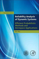 Reliability Analysis of Dynamic Systems: Efficient Probabilistic Methods and Aerospace Applications (Elsevier and Shanghai Jiao Tong University Press Aerospace Series)