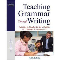 Teaching Grammar Through Writing: Activities to Develop Writer's Craft in All Students in Grades 4-12