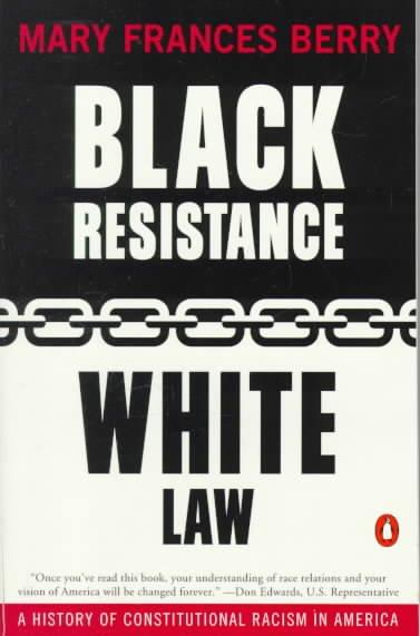 Black Resistance White Law: A History of Constitutional Racism in America