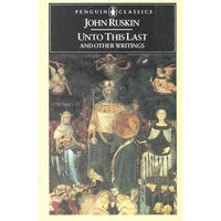 Unto This Last: And Other Writings (Penguin Classics) | ADLE International