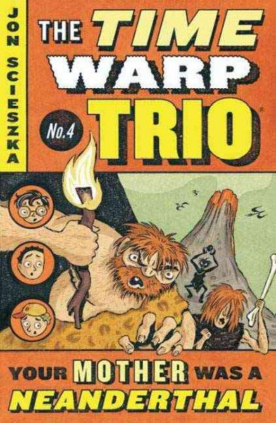 Your Mother Was a Neanderthal (The Time Warp Trio)