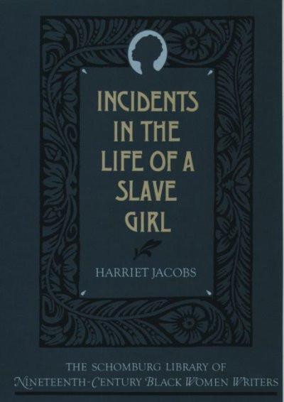 Incidents in the Life of a Slave Girl (The Schomburg Library of Nineteenth-century Black Women Writers): Incidents in the Life of a Slave Girl